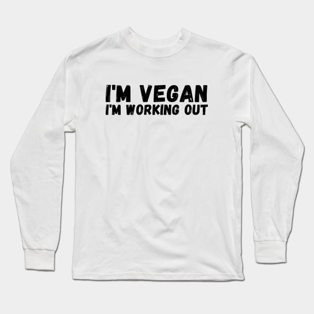 I'm Vegan, Working Out Long Sleeve T-Shirt by DMS DESIGN